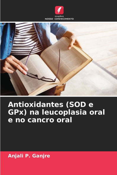 Antioxidantes (SOD e GPx) na leucoplasia oral e no cancro oral