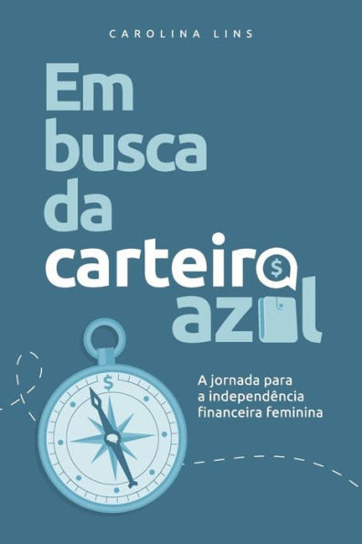 Em Busca da Carteira Azul: A Jornada para a IndependÃªncia Financeira Feminina