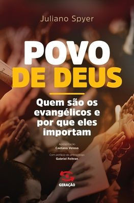 O Povo de Deus: Quem são os evangélicos e por que eles importam