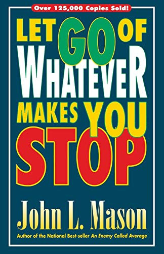 Let Go Of Whatever Makes You Stop
