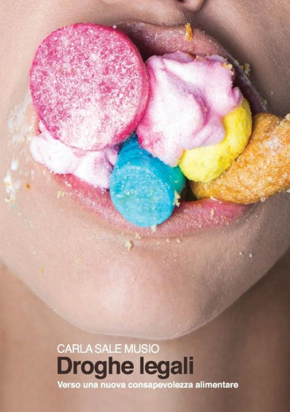 Droghe legali - Verso una nuova consapevolezza alimentare