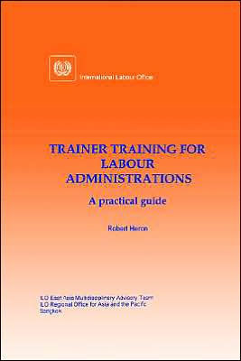 Trainer training for labour administrations. A practical guide