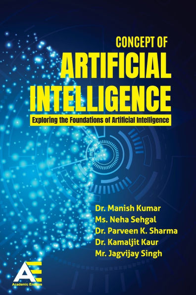 Concept of Artificial Intelligence: Exploring the Foundations of Artificial Intelligence