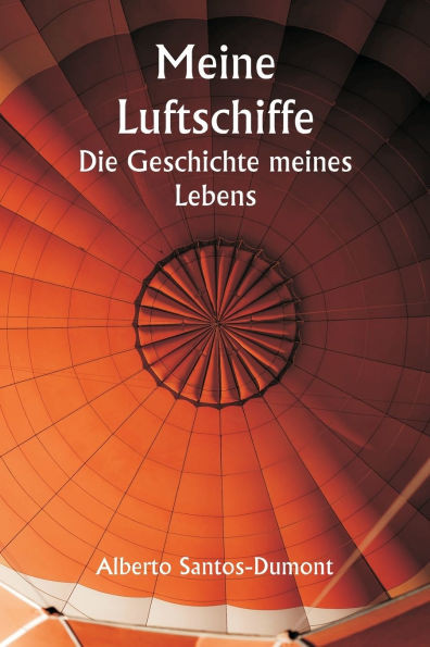 Meine Luftschiffe Die Geschichte meines Lebens