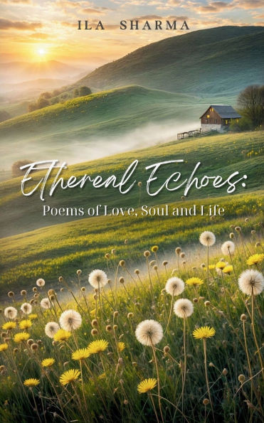 Ethereal Echoes: Poems of Love, Soul, and Life