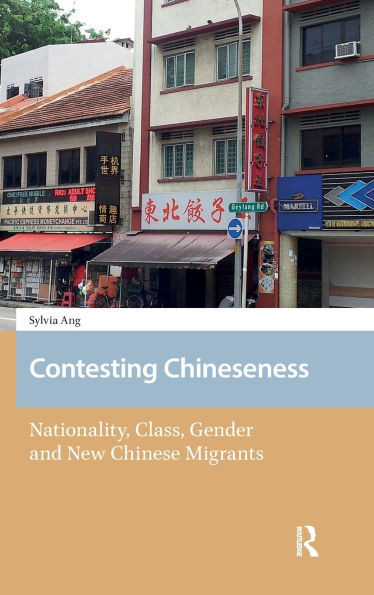 Contesting Chineseness: Nationality, Class, Gender and New Chinese Migrants
