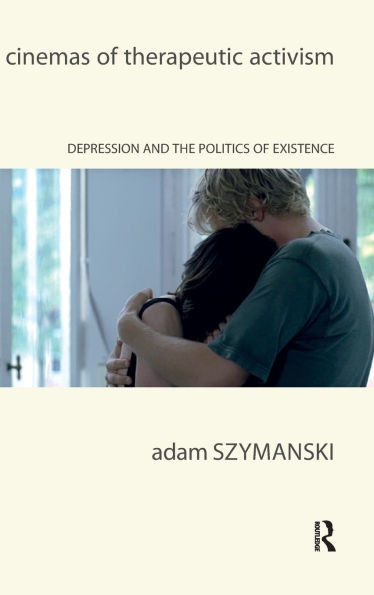 Cinemas of Therapeutic Activism: Depression and the Politics of Existence