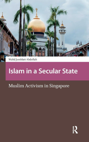 Islam in a Secular State: Muslim Activism in Singapore