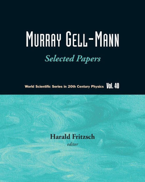 Murray Gell-Mann: Selected Papers (V40)