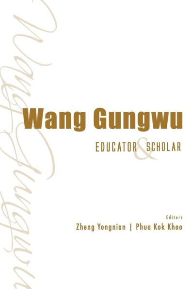 Wang Gungwu: Educator and Scholar