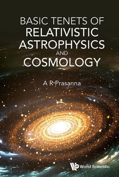 Basic Tenets of Relativistic Astrophysics and Cosmology