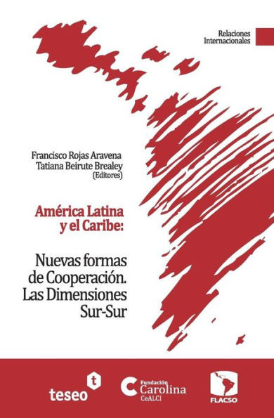 AmÃ©rica Latina y el Caribe: Nuevas formas de CooperaciÃ³n: Las Dimensiones Sur-Sur