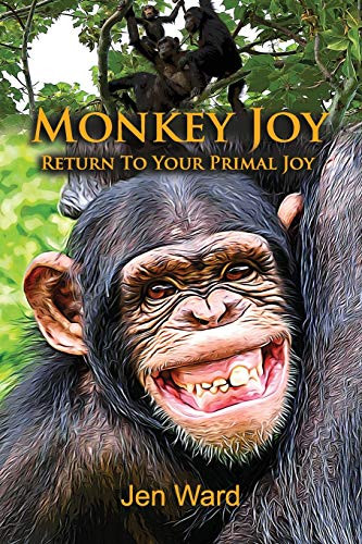 Monkey Joy : Return to Your Primal Joy