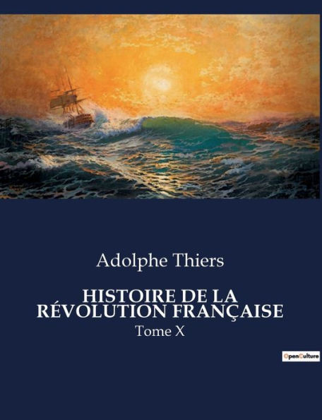 Histoire de la RÃ©volution FranÃ§aise: Tome X