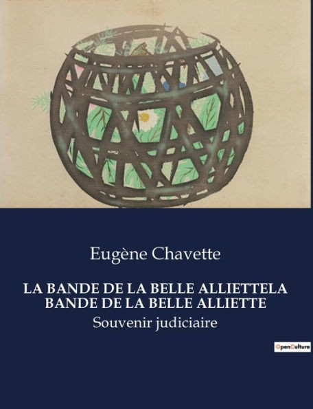 La Bande de la Belle Alliettela Bande de la Belle Alliette: Souvenir judiciaire