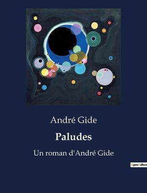 Paludes: Un roman d'AndrÃ© Gide