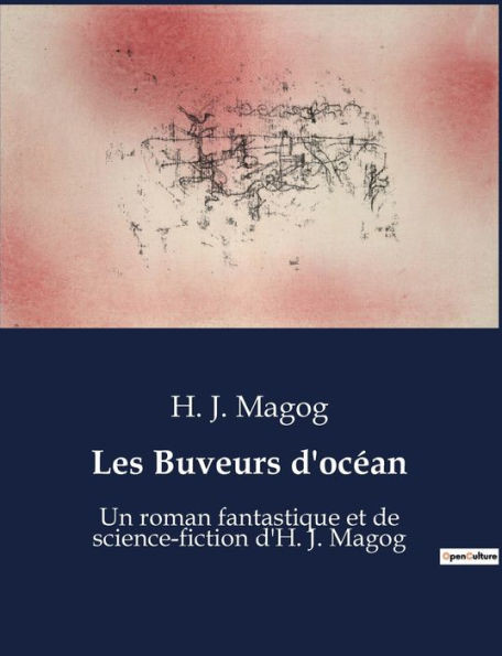 Les Buveurs d'ocÃ©an: Un roman fantastique et de science-fiction d'H. J. Magog