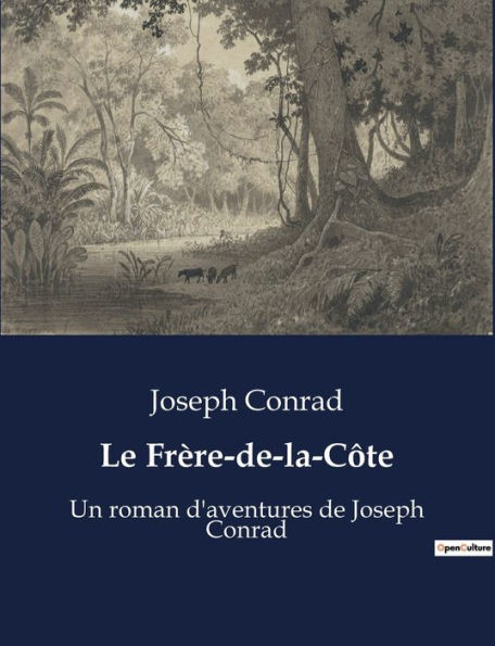 Le FrÃ¨re-de-la-CÃ´te: Un roman d'aventures de Joseph Conrad
