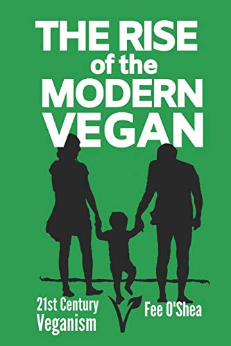 The Rise of the Modern Vegan: 21st Century Veganism