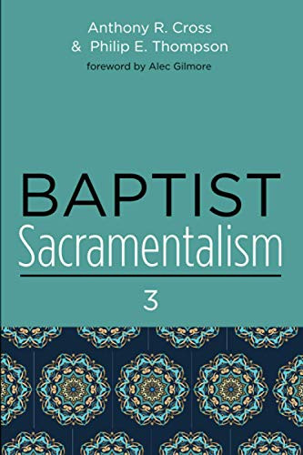 Baptist Sacramentalism 3 - 9781725286085