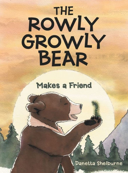 The Rowly Growly Bear: Makes a Friend