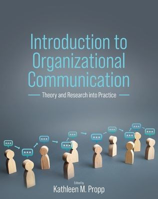 Introduction to Organizational Communication: Theory and Research into Practice