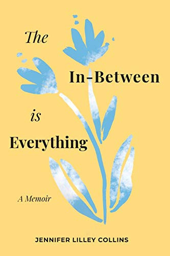 The In-Between Is Everything - 9781944134358