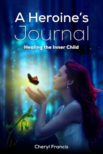 A Heroine's JOURNAL: Healing the Inner Child