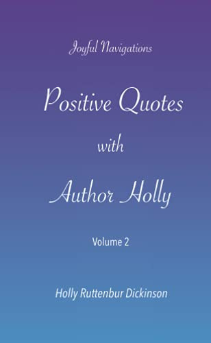 Positive Quotes with Author Holly : Volume 2