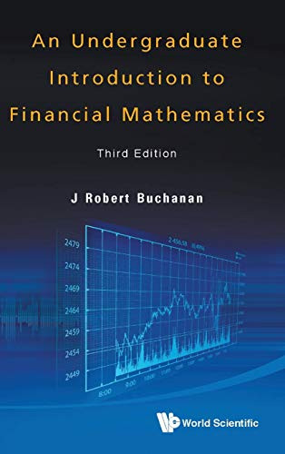 Undergraduate Introduction to Financial Mathematics, an (Third Edition)