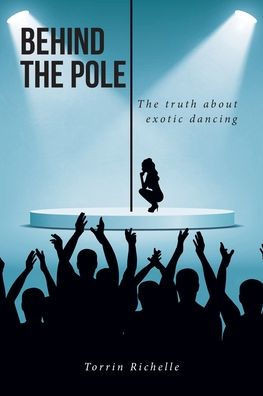 Behind the Pole: The truth about exotic dancing