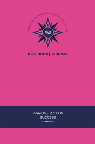 PURPOSE - ACTION - SUCCESS Notebook - Journal