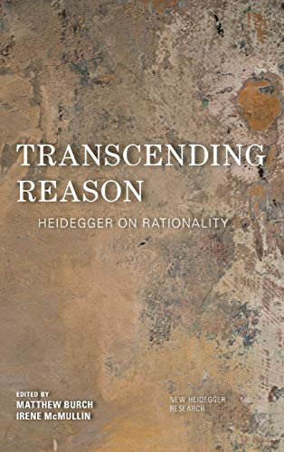 Transcending Reason : Heidegger on Rationality