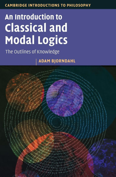 An Introduction to Classical and Modal Logics: The Outlines of Knowledge