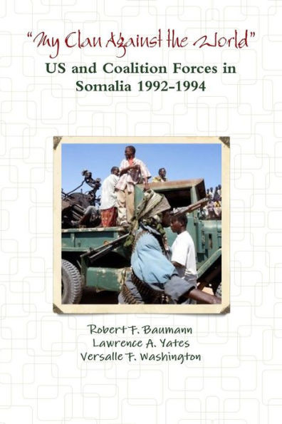 ?My Clan Against the World? - US and Coalition Forces in Somalia 1992-1994