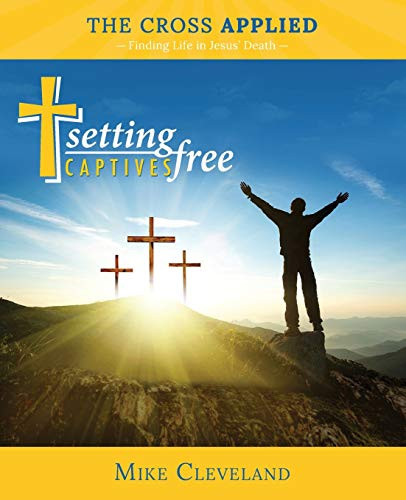 The Cross Applied : Finding Life in Jesus' Death