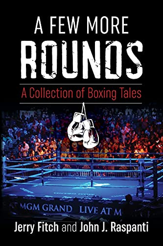 A Few More Rounds : A Collection of Boxing Tales
