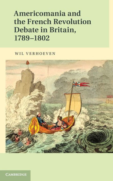Americomania and the French Revolution Debate in Britain, 1789-1802