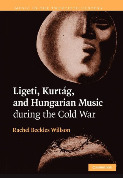 Ligeti, Kurtag, and Hungarian Music During the Cold War