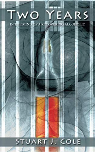 Two Years : In the Mind of a Recovering Alcoholic