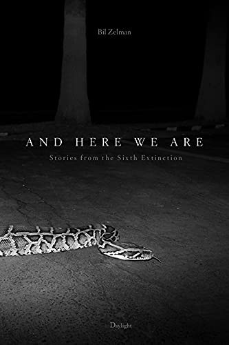 And Here We Are : Stories from the Sixth Extinction