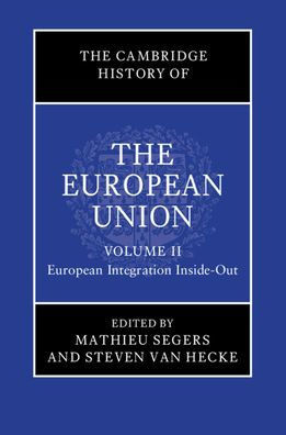 The Cambridge History of the European Union: Volume 2, European Integration Inside-Out