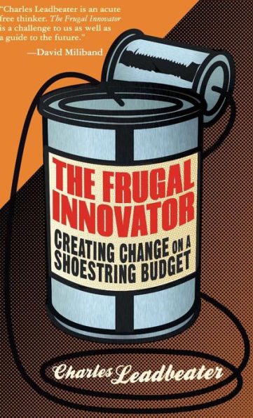 The Frugal Innovator: Creating Change on a Shoestring Budget