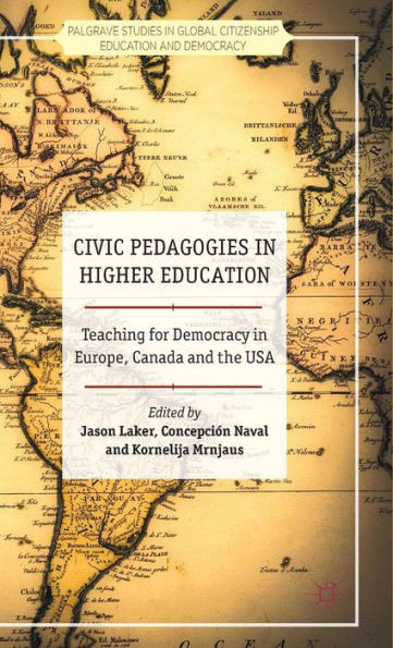 Civic Pedagogies in Higher Education: Teaching for Democracy in Europe, Canada and the USA