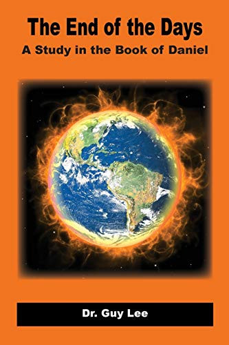 The End of the Days : A Study in the Book of Daniel