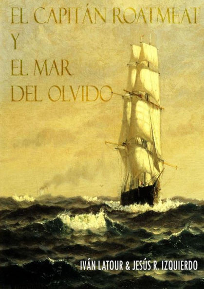 El Capitán Roatmeat Y El Mar del Olvido