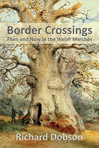 BORDER CROSSINGS : Then and Now in the Welsh Marches