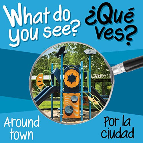 What Do You See? Around Town / Que Ves? Por la Ciudad