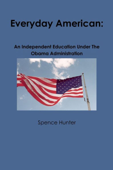 Everyday American: An Independent Education Under The Obama Administration