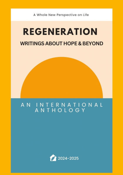 Regeneration - a whole new perspective on life: an international anthology